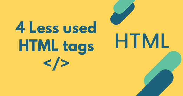 4 Less used HTML tags and their uses